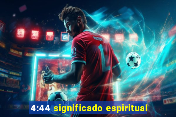 4:44 significado espiritual